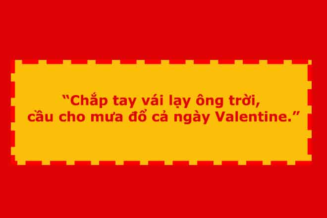 Những câu nói hài hước về ngày Valentine của người FA luôn khiến người nghe bật cười.